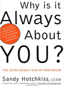 Why is it always about you? The Seven Deadly Sins of Narcissism by Sandy Hotchkiss